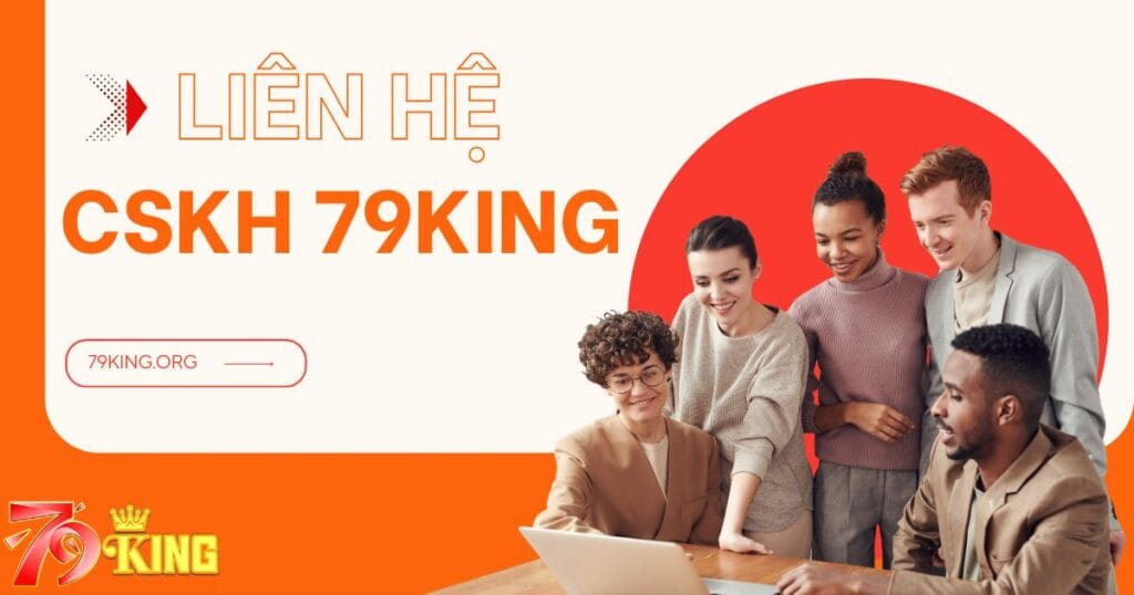 Cách thức liên hệ chăm sóc khách hàng 79KING