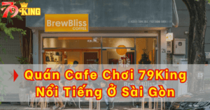 Top 8 quán cafe chơi 79KING ở TPHCM bạn nên ghé